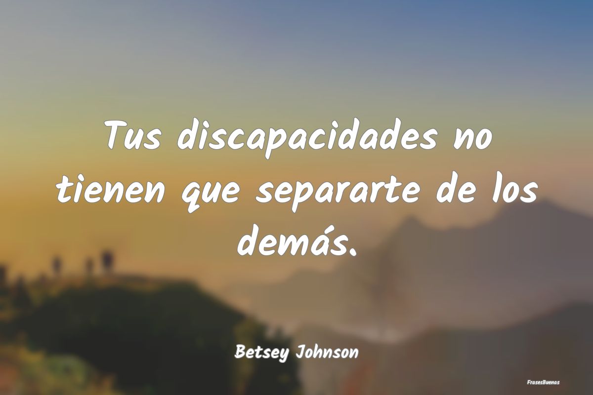 Frases de Discapacidad - pag 3 - FrasesBuenas