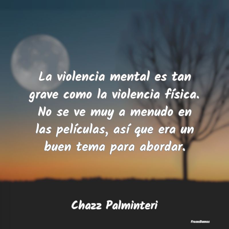 La violencia mental es tan grave como la violencia...