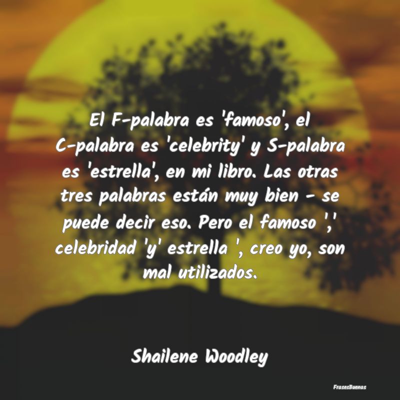 El F-palabra es 'famoso', el C-palabra es 'celebri...