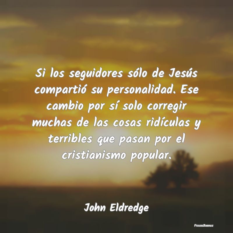 Si los seguidores sólo de Jesús compartió su pe...