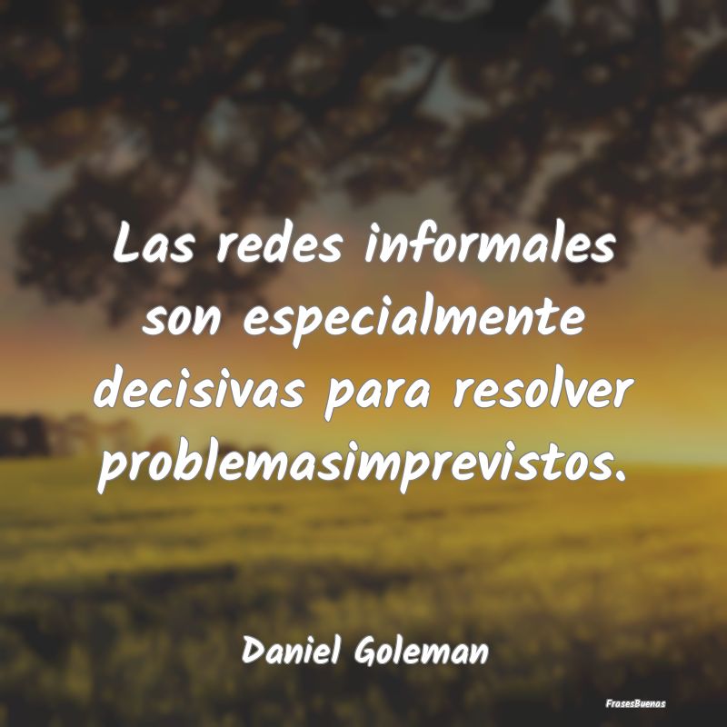 Las redes informales son especialmente decisivas p...