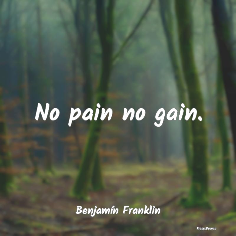 No pain no gain....