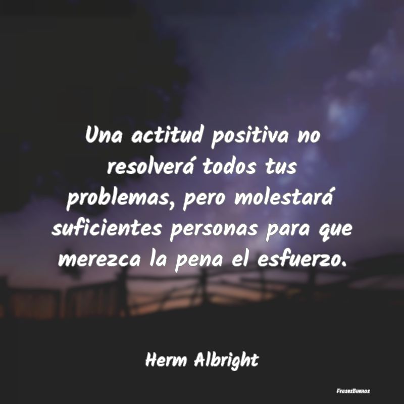 Una actitud positiva no resolverá todos tus probl...