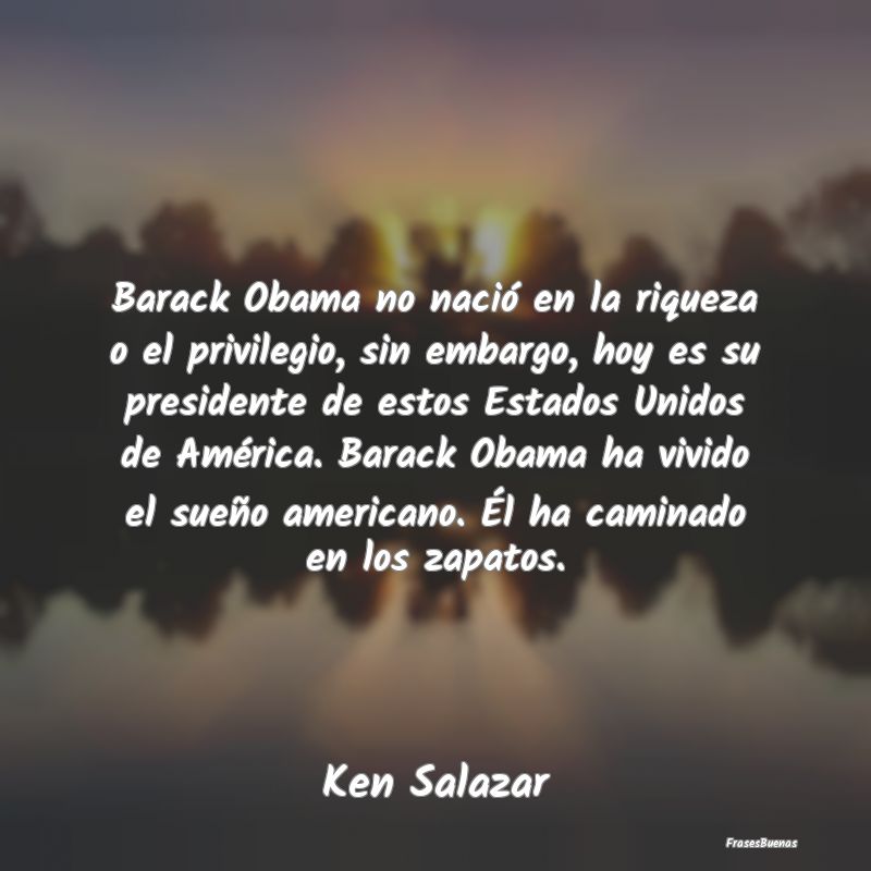 Barack Obama no nació en la riqueza o el privileg...