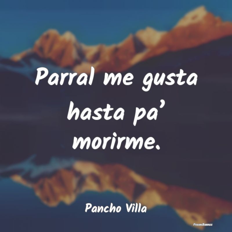 40 frases inspiradoras de Pancho Villa