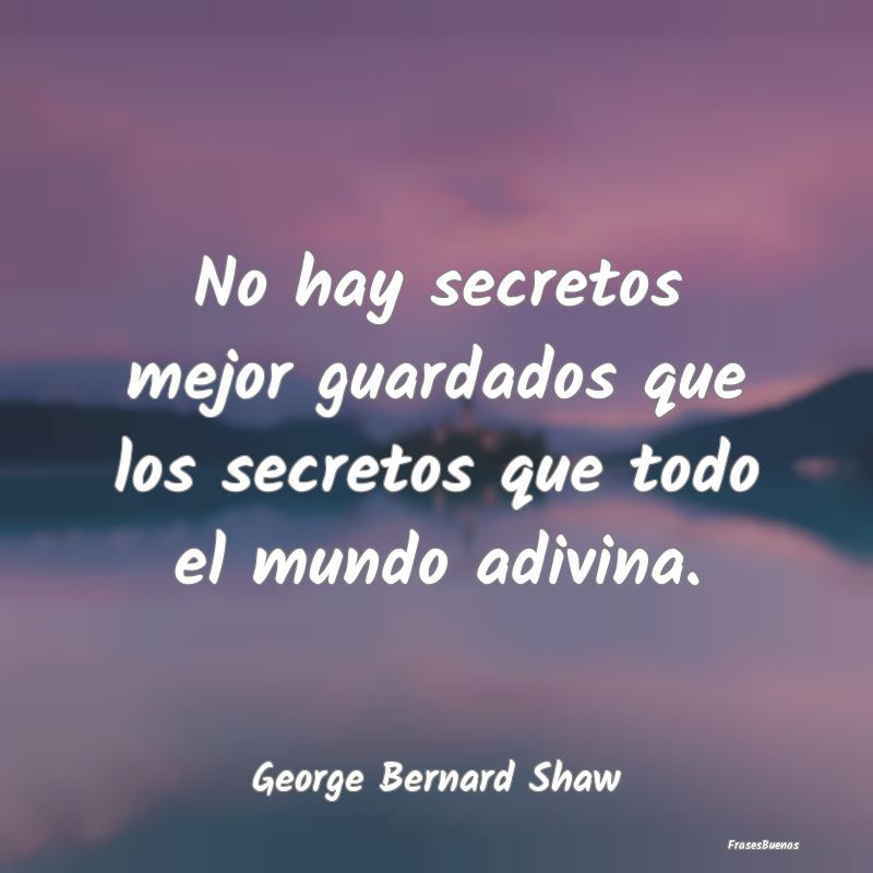 No hay secretos mejor guardados que los secretos q...