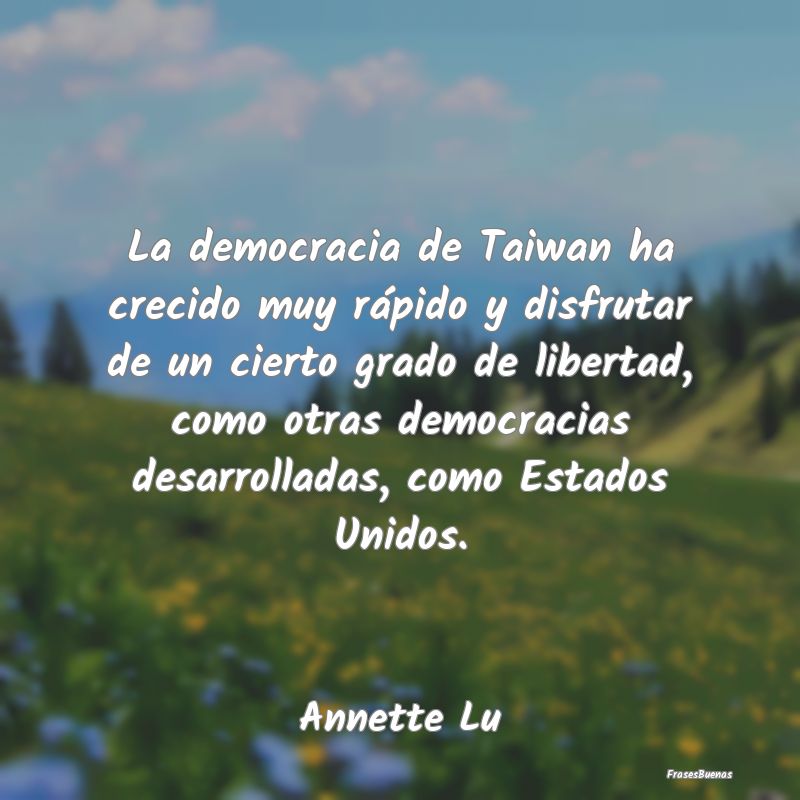 La democracia de Taiwan ha crecido muy rápido y d...