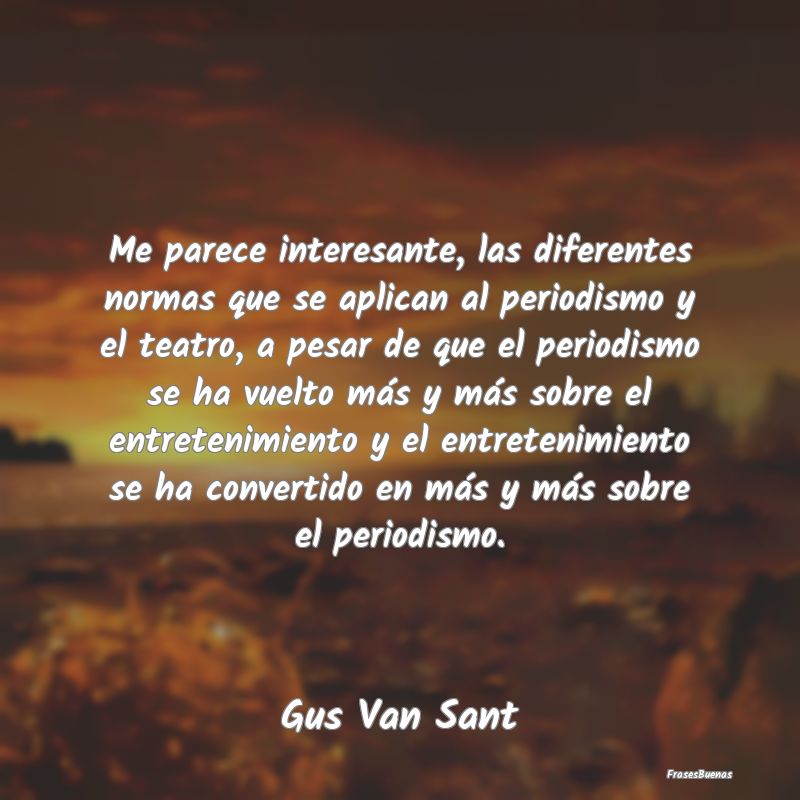 Frases Interesantes - Me parece interesante, las diferentes normas que s...