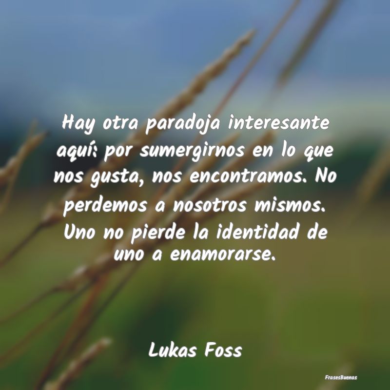 Frases Interesantes - Hay otra paradoja interesante aquí: por sumergirn...