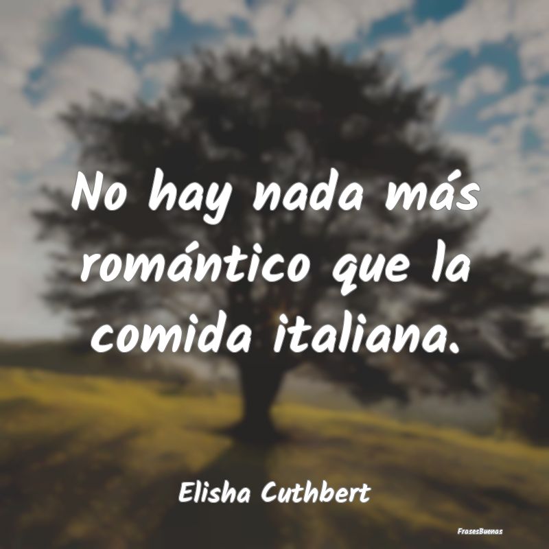 No hay nada más romántico que la comida italiana...