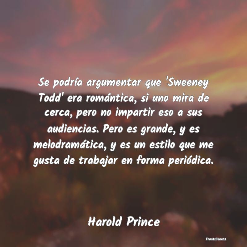 Se podría argumentar que 'Sweeney Todd' era romá...