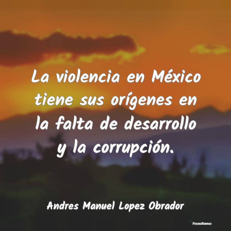 La violencia en México tiene sus orígenes en la ...