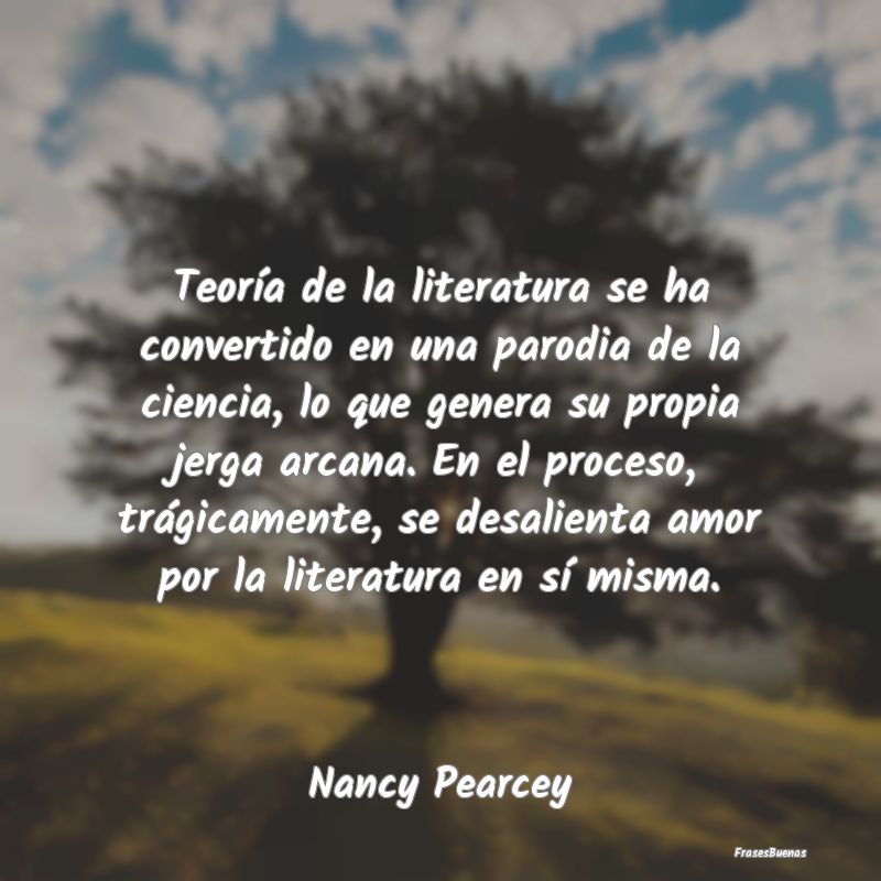 Teoría de la literatura se ha convertido en una p...