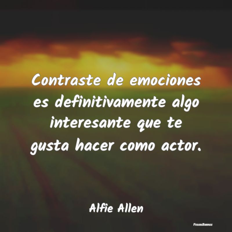 Contraste de emociones es definitivamente algo int...