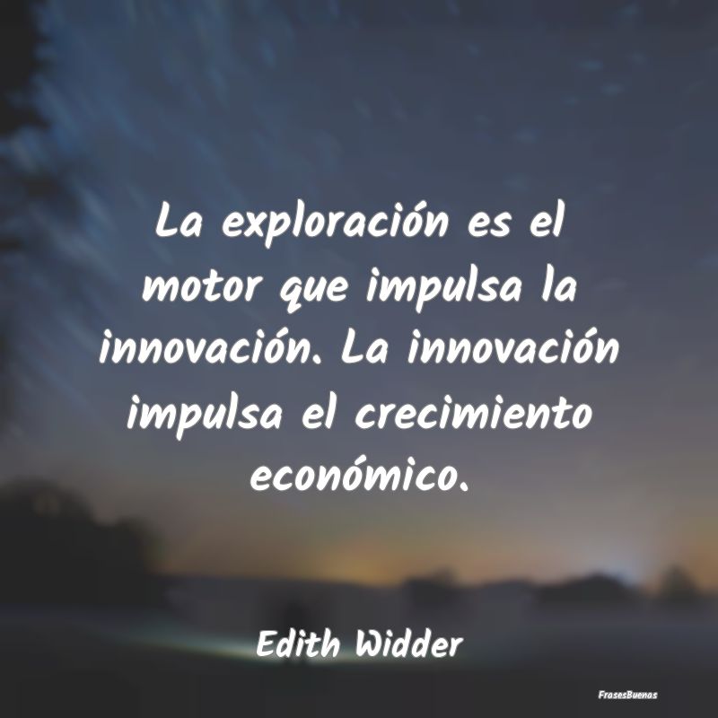 La exploración es el motor que impulsa la innovac...