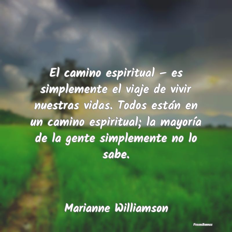 El camino espiritual – es simplemente el viaje d...