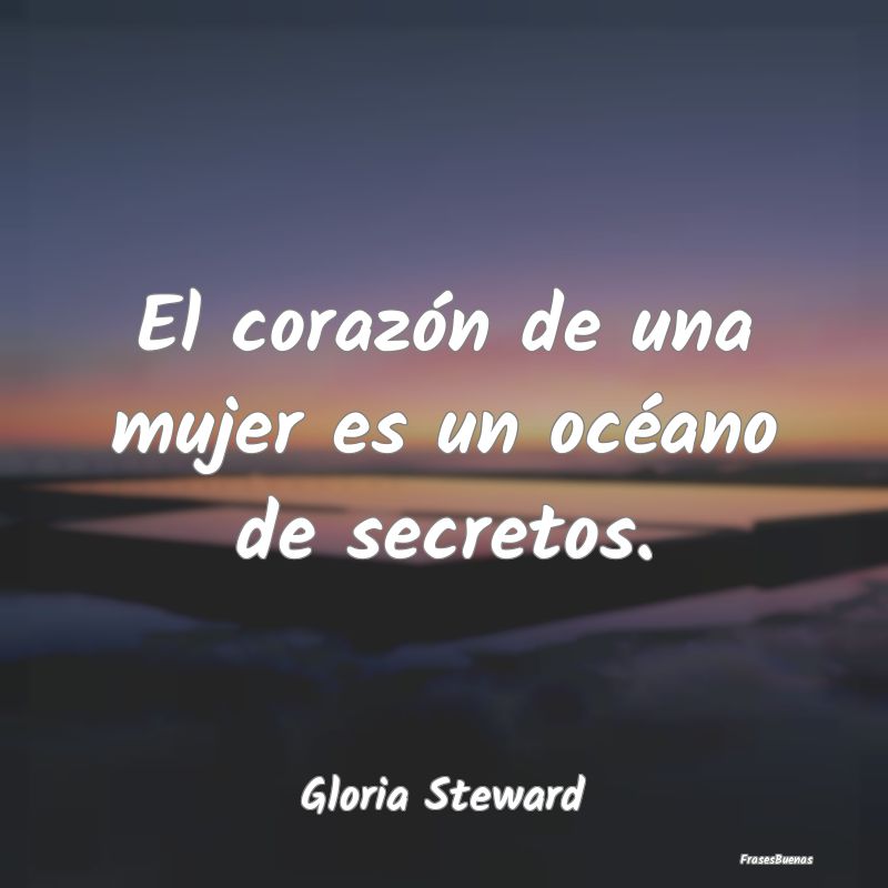 El corazón de una mujer es un océano de secretos...