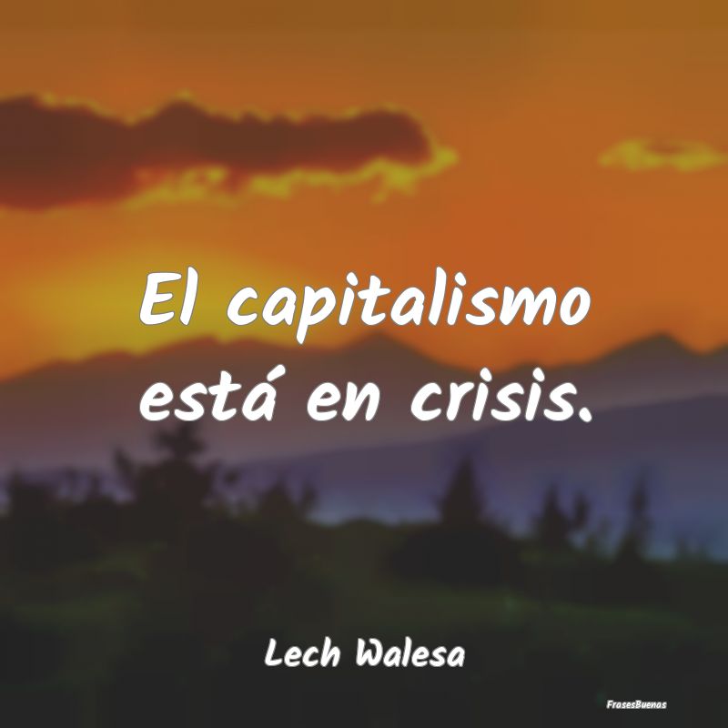 El capitalismo está en crisis....