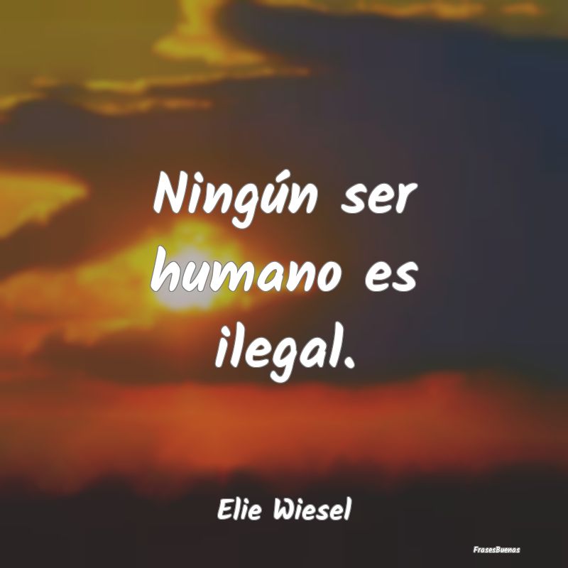 Ningún ser humano es ilegal....