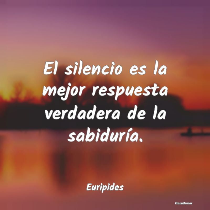 El silencio es la mejor respuesta verdadera de la ...