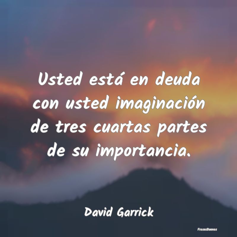 Usted está en deuda con usted imaginación de tre...