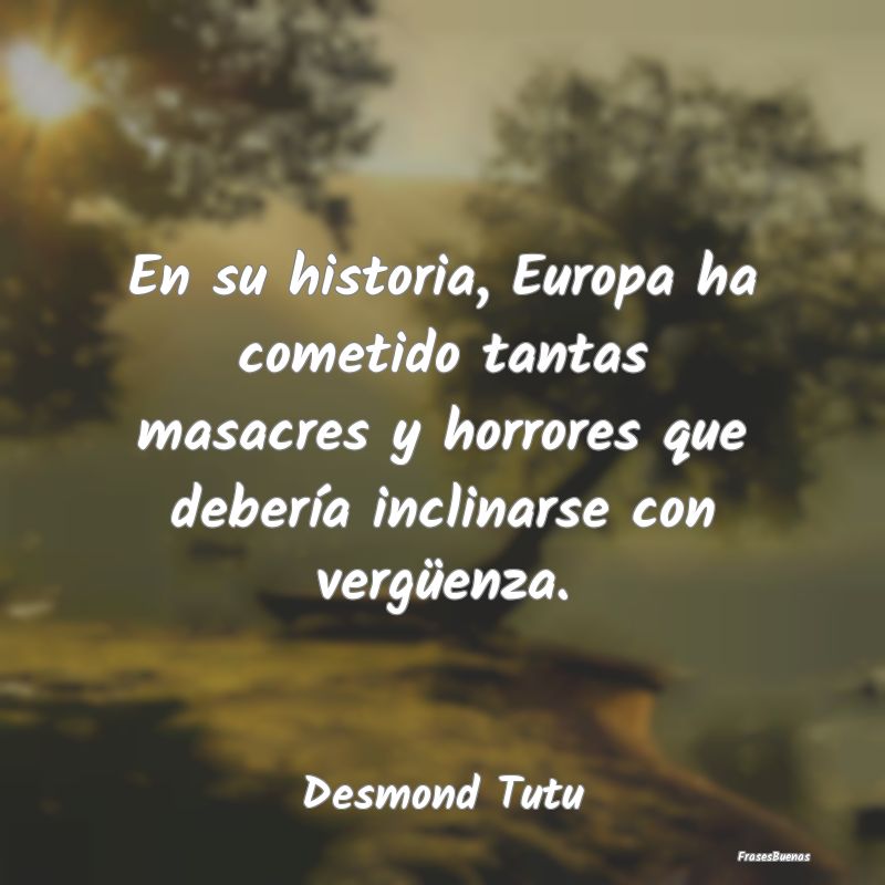 En su historia, Europa ha cometido tantas masacres...