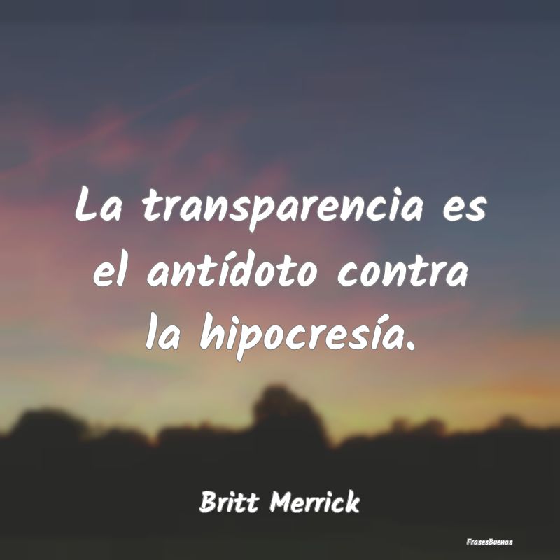 La transparencia es el antídoto contra la hipocre...