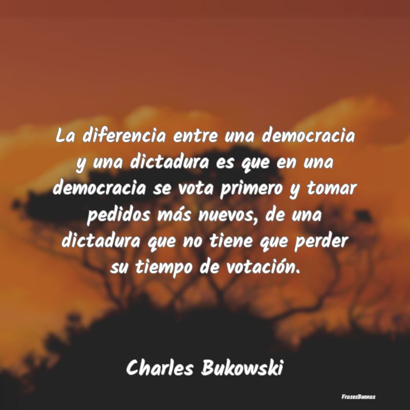 La diferencia entre una democracia y una dictadura...
