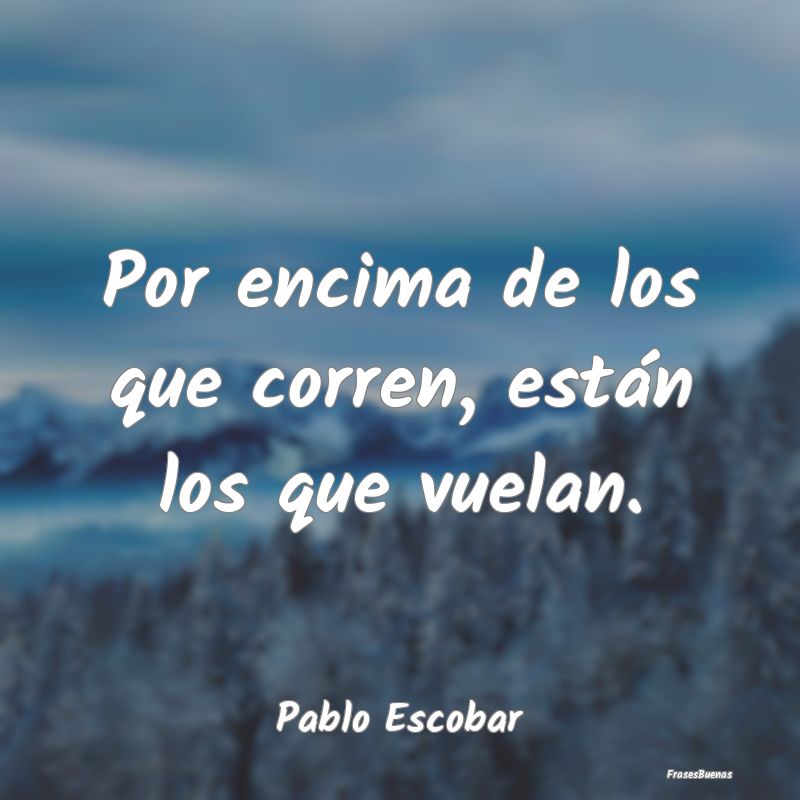 40 frases inspiradoras de Pablo Escobar