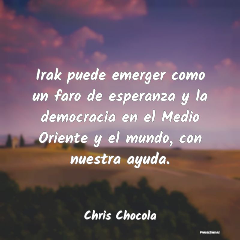 Irak puede emerger como un faro de esperanza y la ...