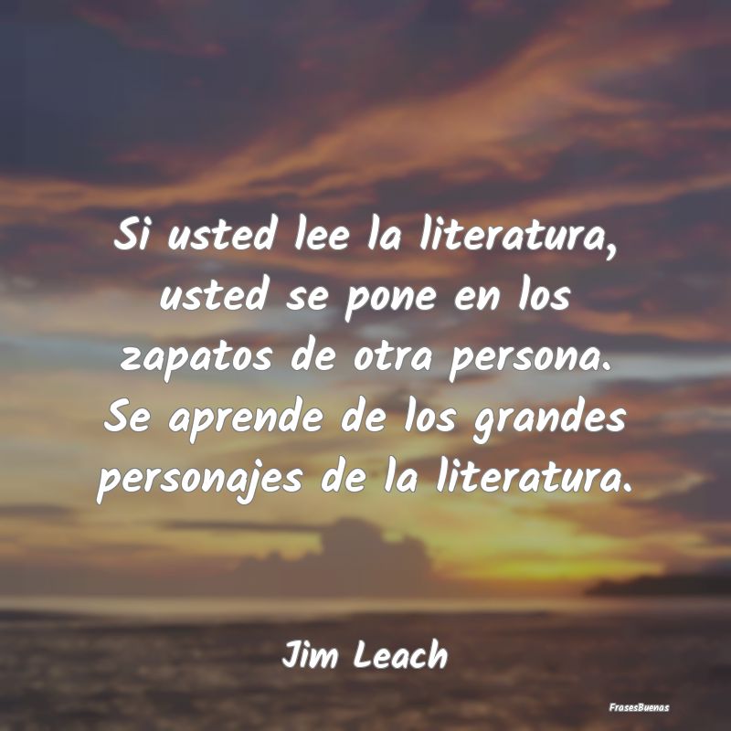 Si usted lee la literatura, usted se pone en los z...