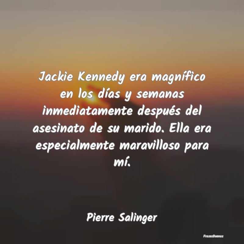 Jackie Kennedy era magnífico en los días y seman...