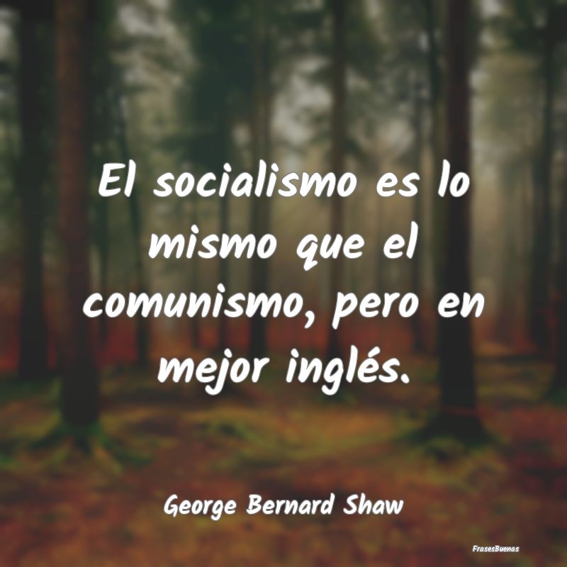 El socialismo es lo mismo que el comunismo, pero e...