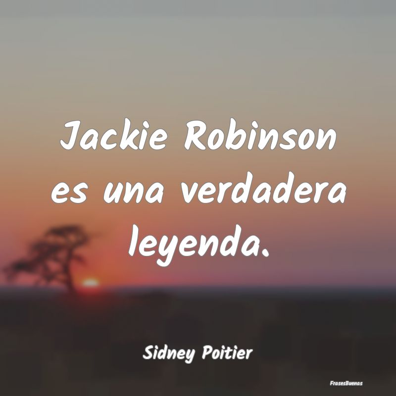 Jackie Robinson es una verdadera leyenda....
