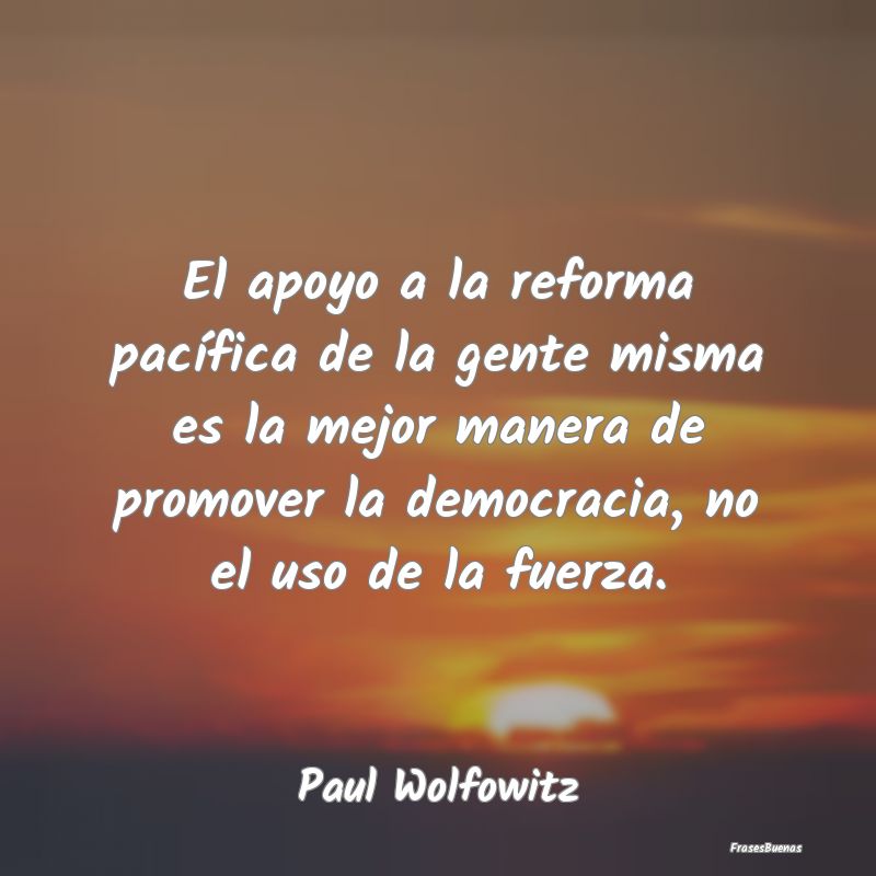 El apoyo a la reforma pacífica de la gente misma ...