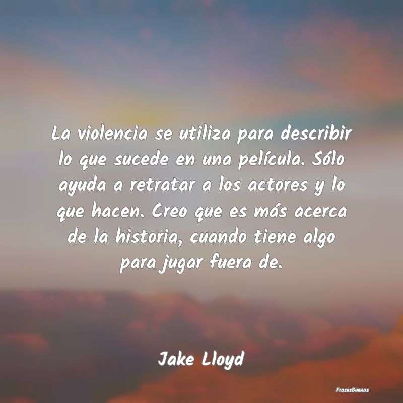 La violencia se utiliza para describir lo que suce...