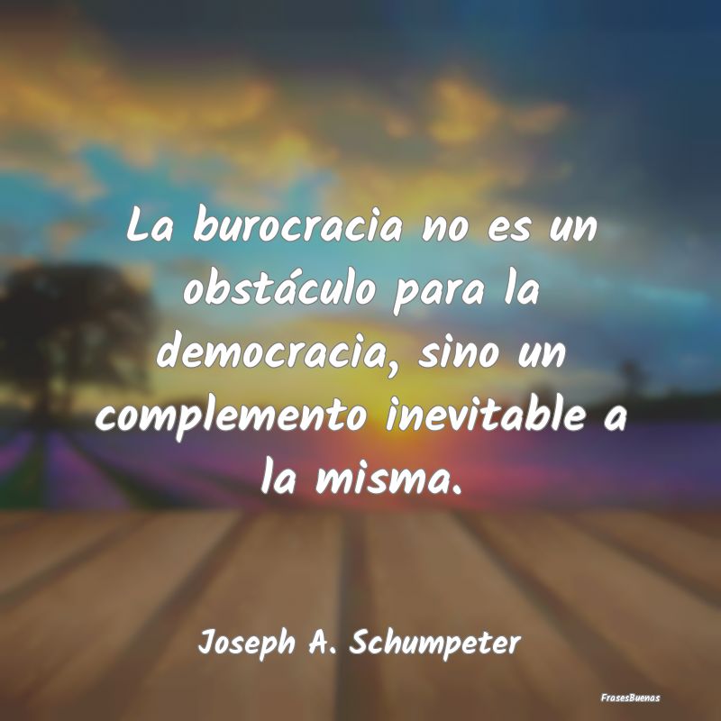 La burocracia no es un obstáculo para la democrac...