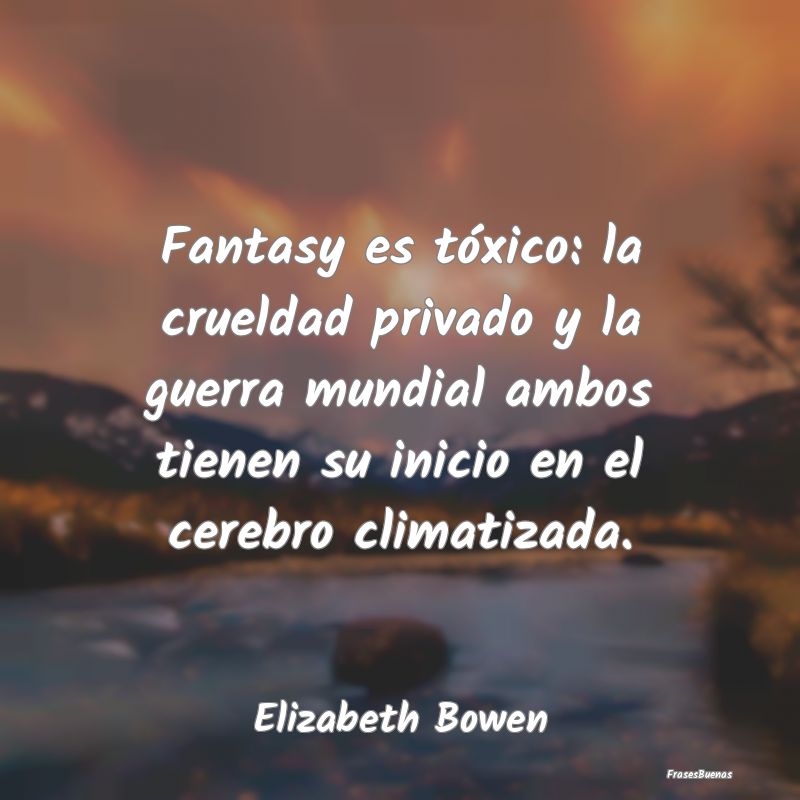 Fantasy es tóxico: la crueldad privado y la guerr...