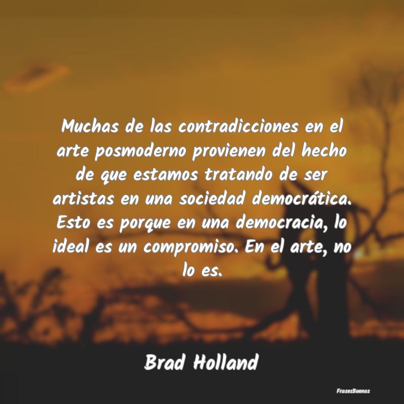 Muchas de las contradicciones en el arte posmodern...