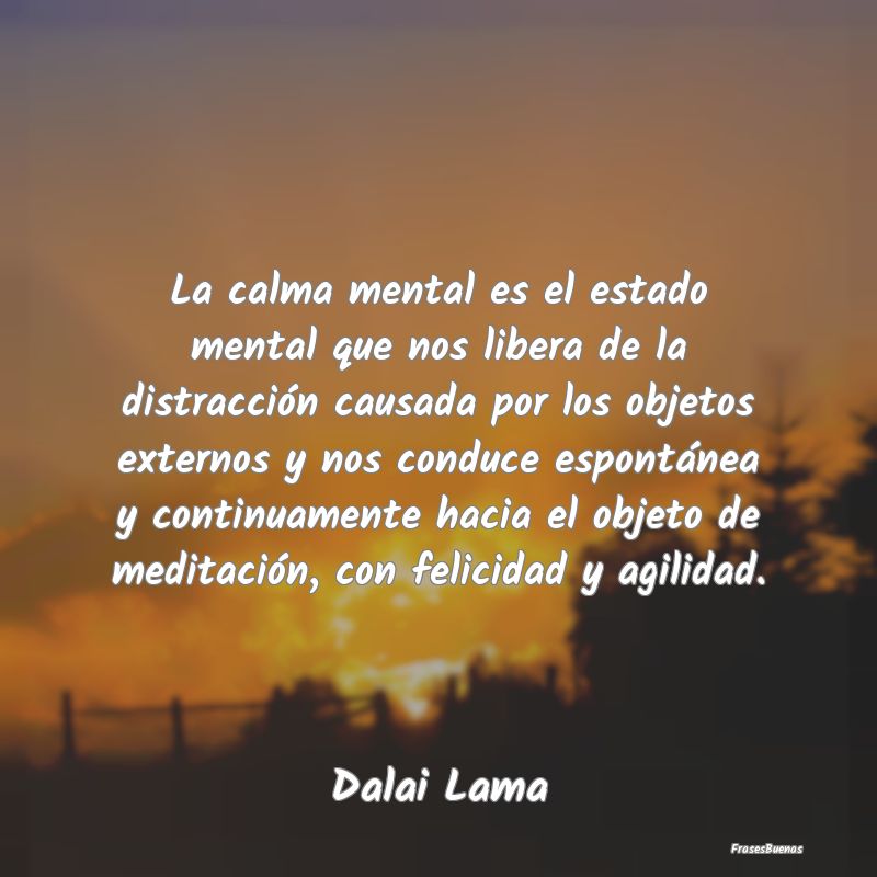 La calma mental es el estado mental que nos libera...