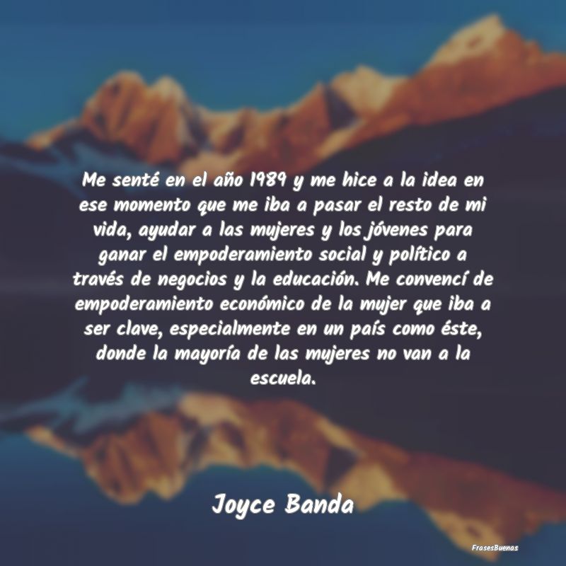 Me senté en el año 1989 y me hice a la idea en e...