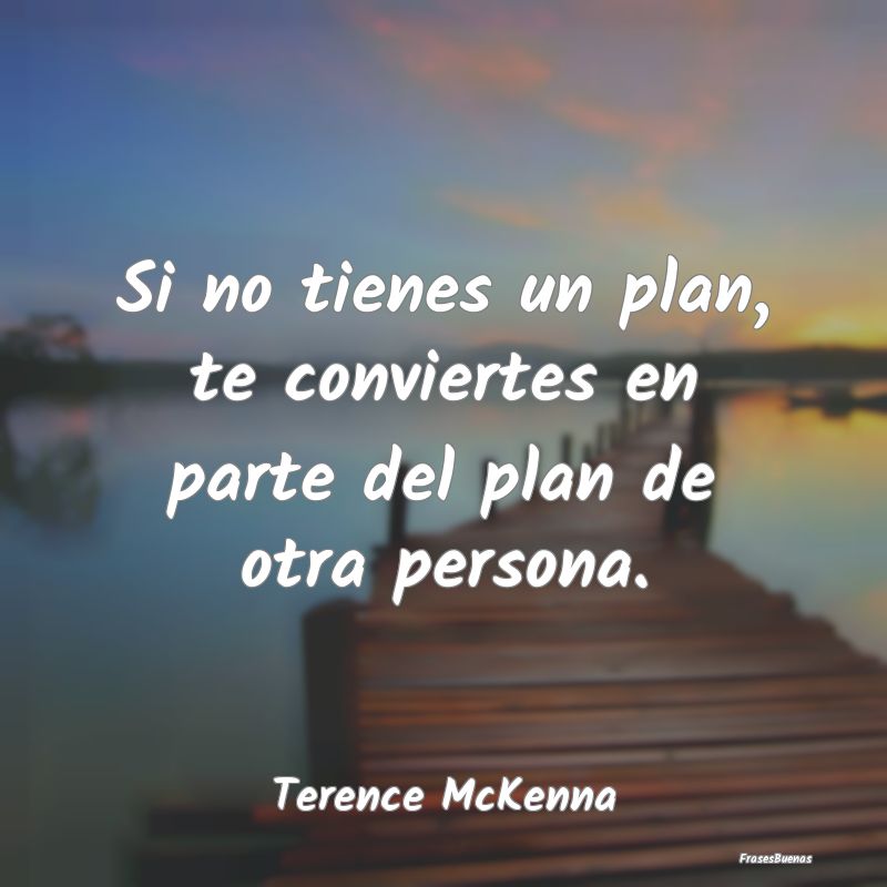 Frases de Planificación - Si no tienes un plan, te conviertes en parte del p...