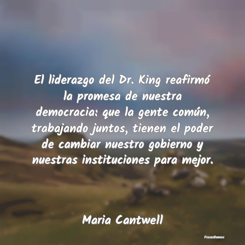 El liderazgo del Dr. King reafirmó la promesa de ...