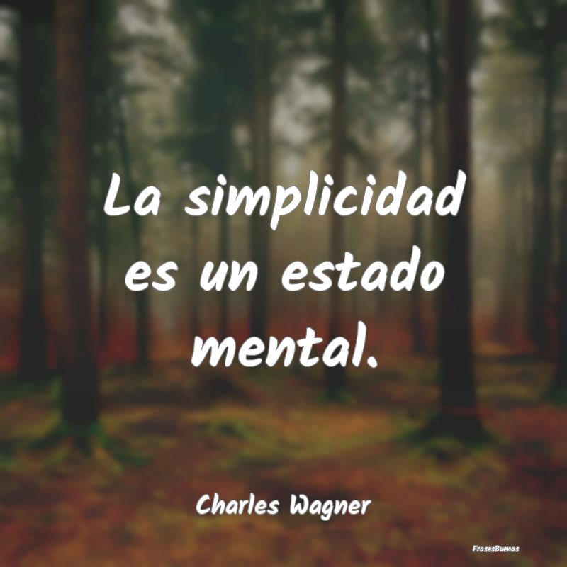 La simplicidad es un estado mental....