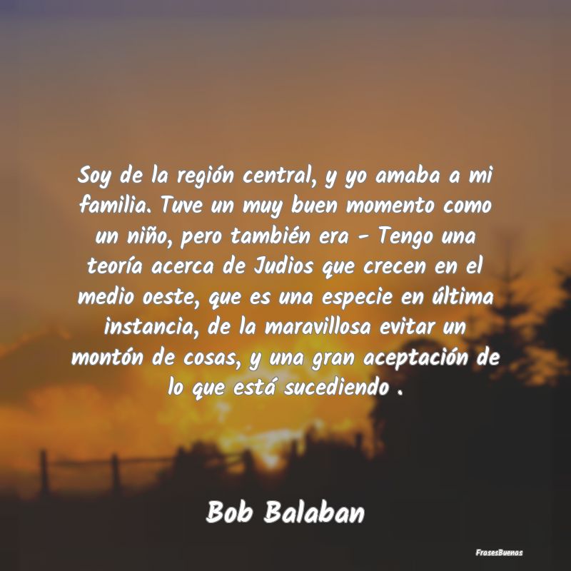 Soy de la región central, y yo amaba a mi familia...