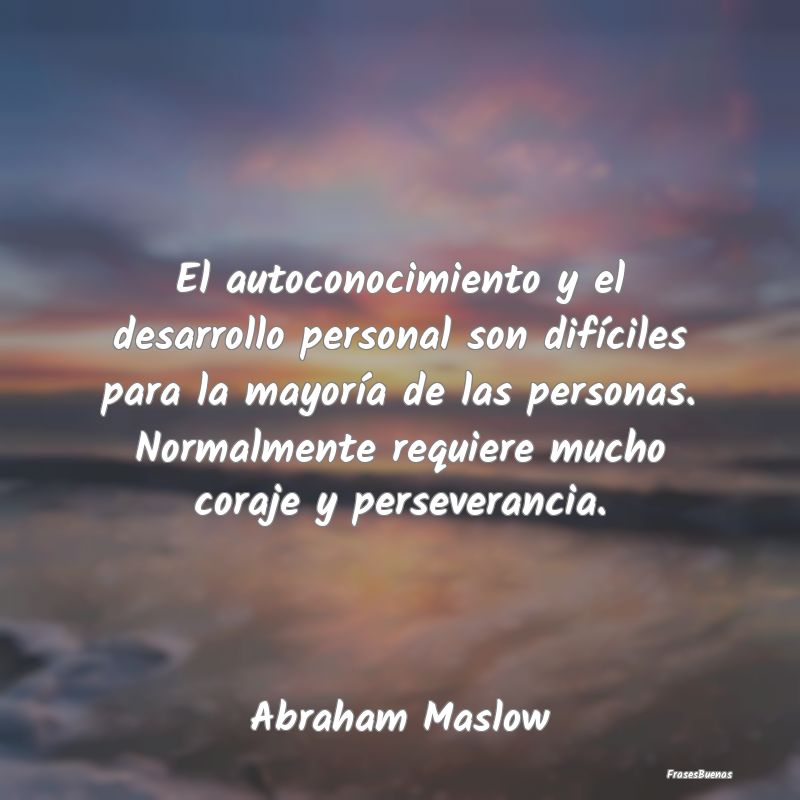 Frases de Abraham Maslow - El autoconocimiento y el desarrollo pers