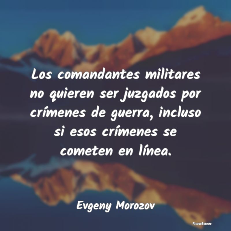 Los comandantes militares no quieren ser juzgados ...