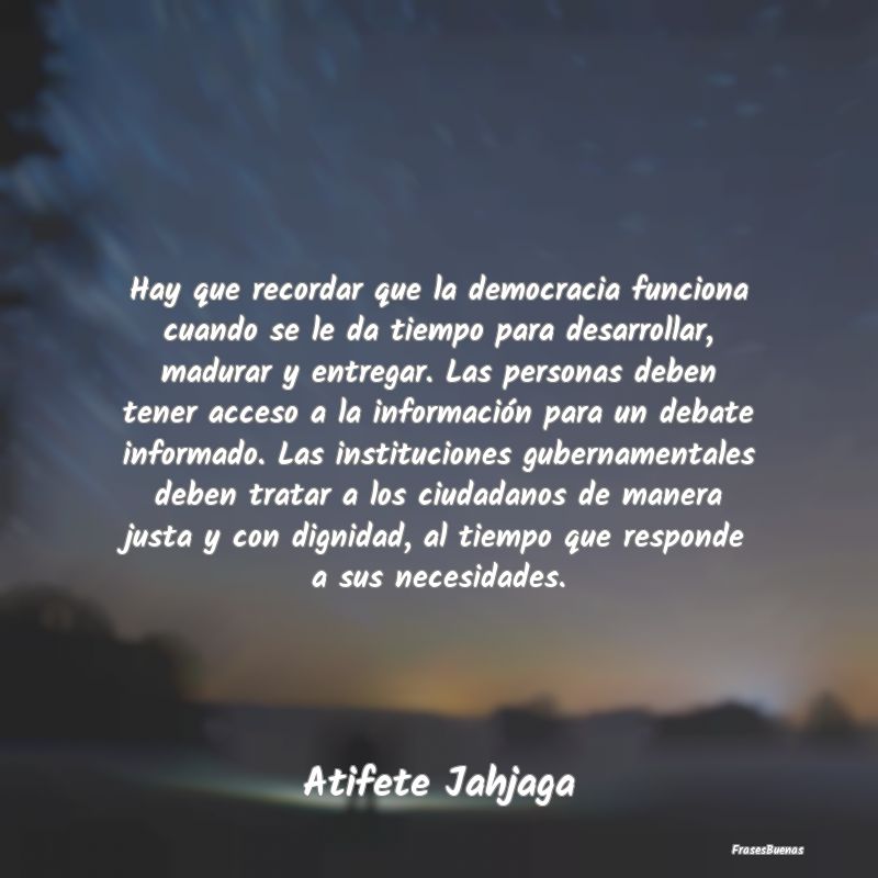 Frases de Democracia - Hay que recordar que la democracia funciona cuando...