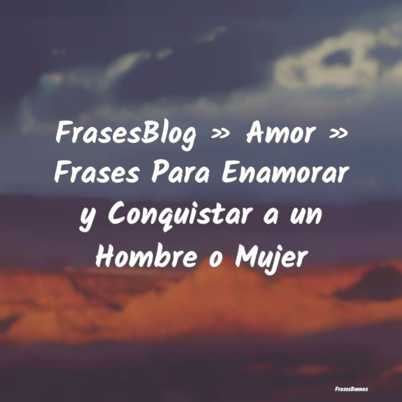 Frases que Enamoran - ...