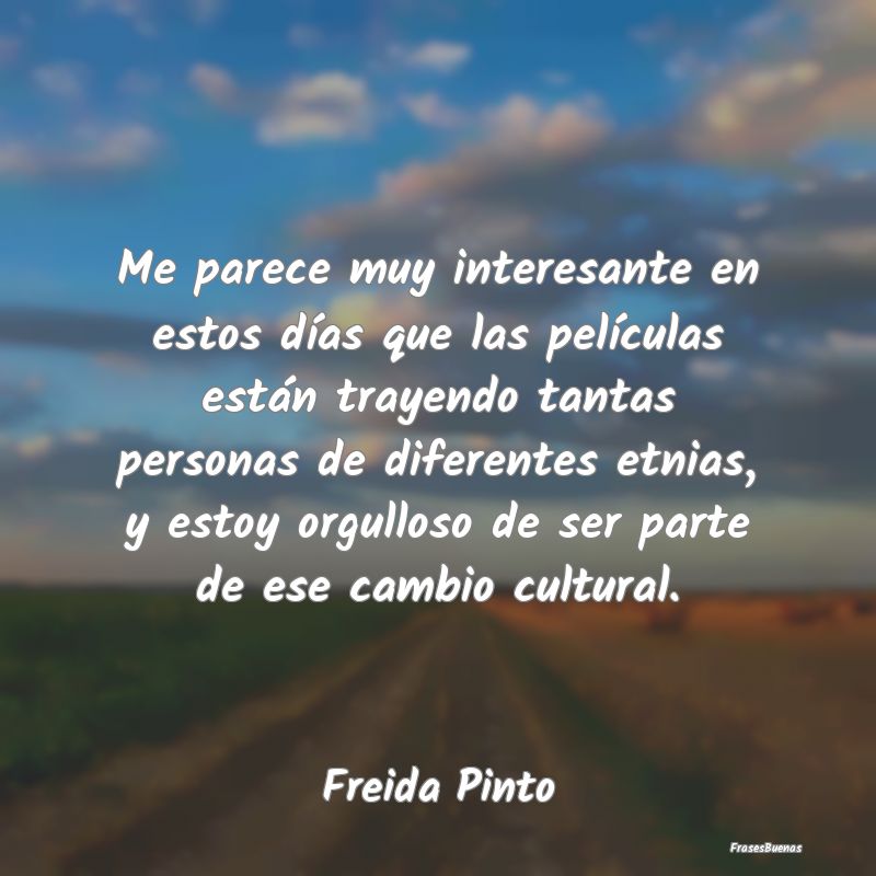 Frases Interesantes - Me parece muy interesante en estos días que las p...